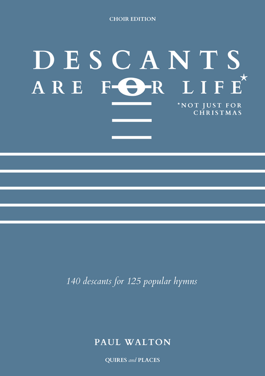 Walton, Paul: Descants are for Life (CHOIR EDITION)