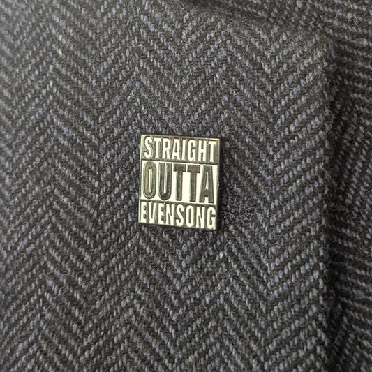 Straight Outta Evensong Enamel Pin