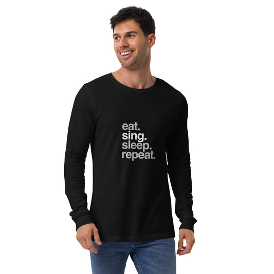 eat sing sleep repeat - Unisex Long Sleeve Tee