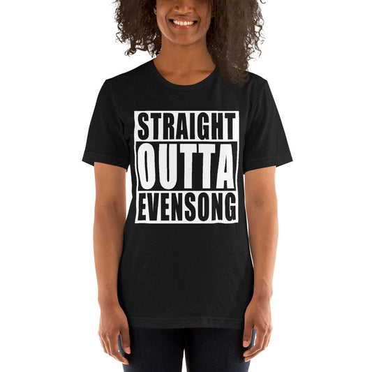 Straight Outta Evensong - Unisex T-shirt