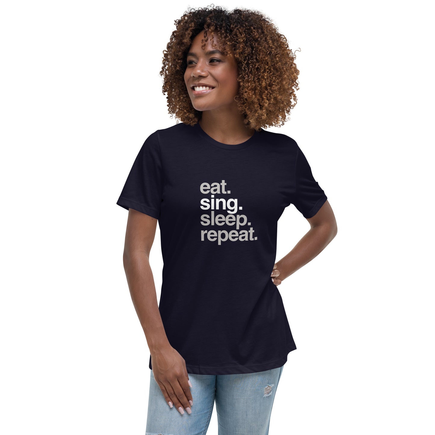 eat sing sleep repeat - Women's Relaxed T-Shirt