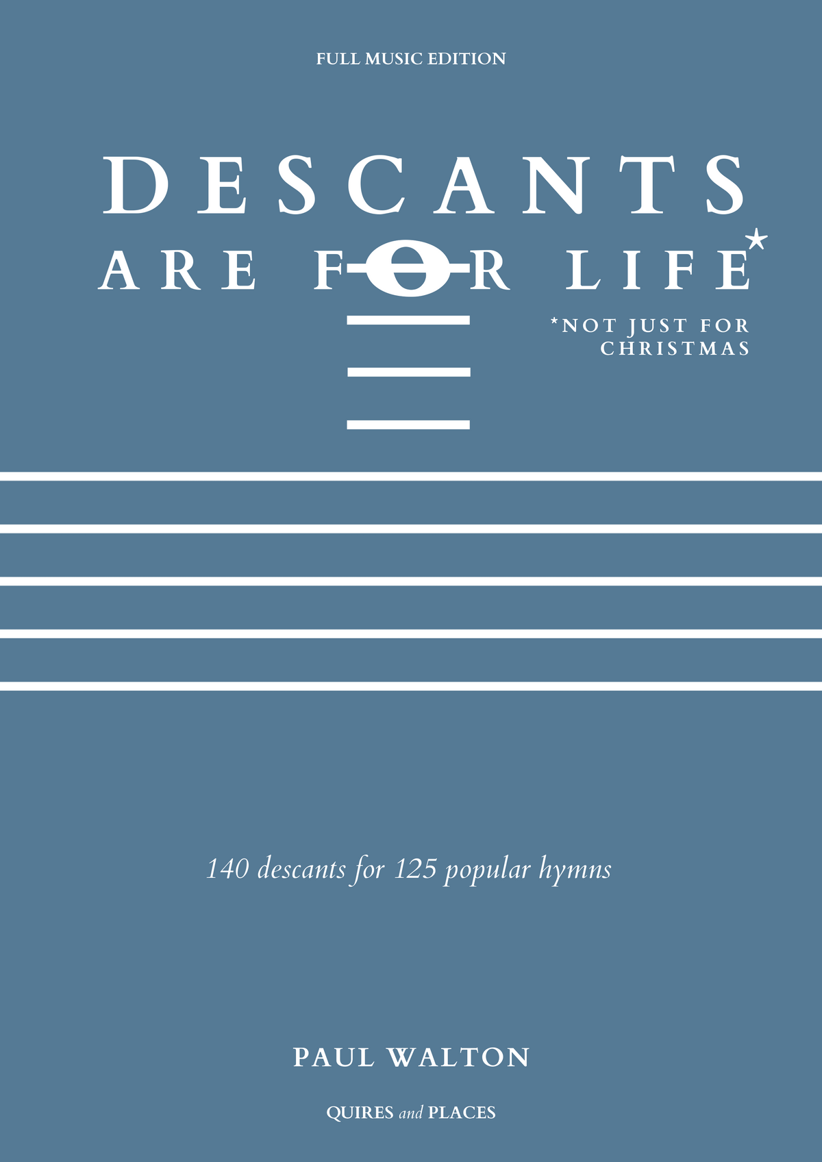 Descants are for Life (Full Music Edition) (Paul Walton)