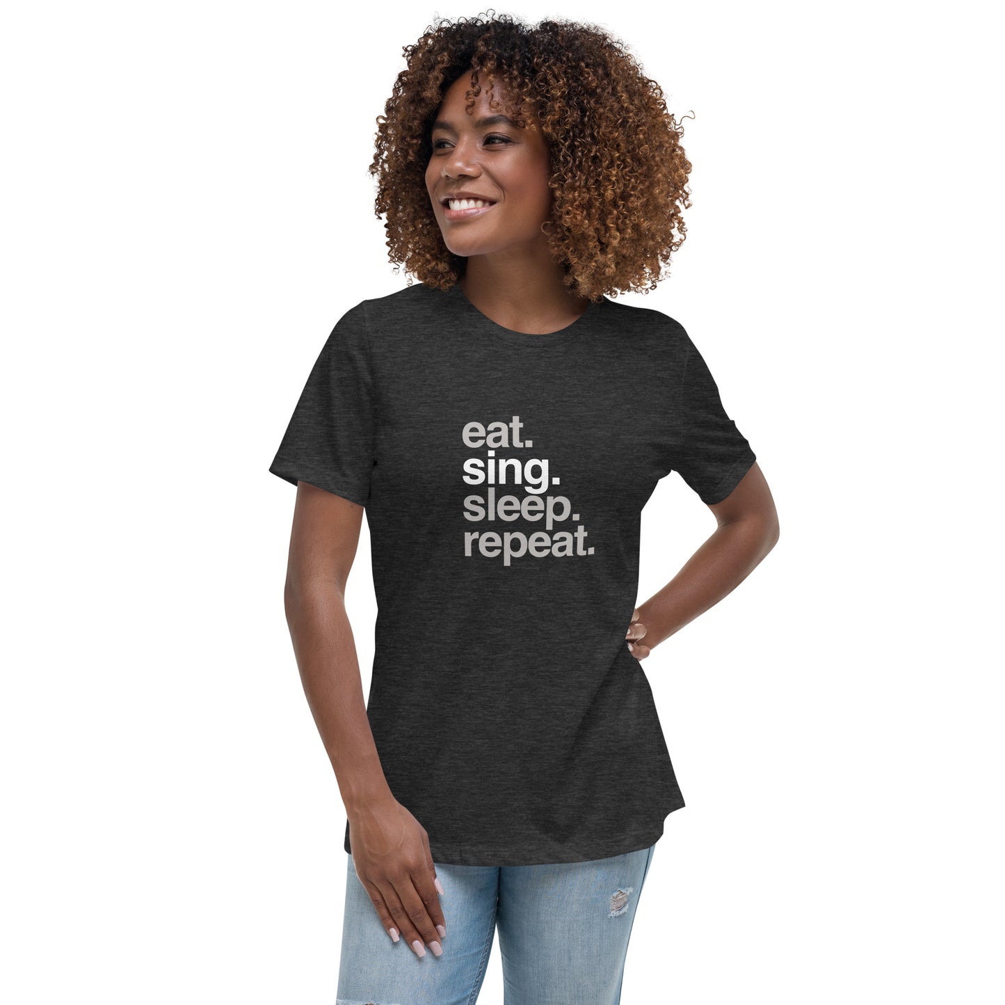 eat sing sleep repeat - Women's Relaxed T-Shirt